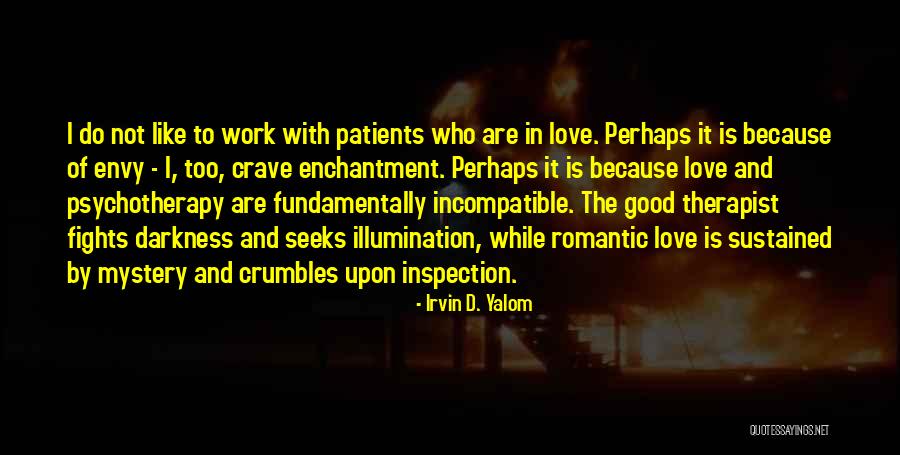 I Love My Patients Quotes By Irvin D. Yalom I Love My Patients Quotes By Irvin D. Yalom