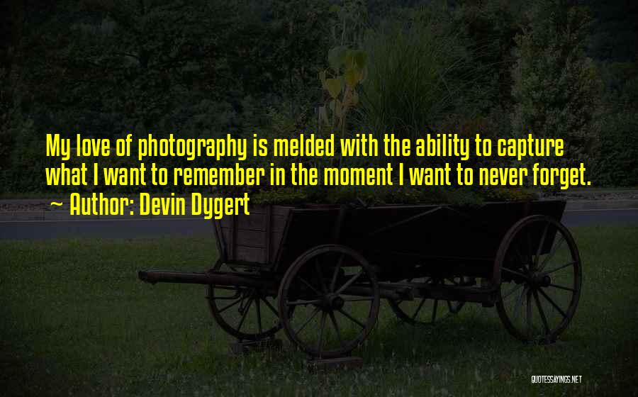 I Love My Photography Quotes By Devin Dygert