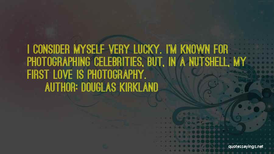 I Love My Photography Quotes By Douglas Kirkland