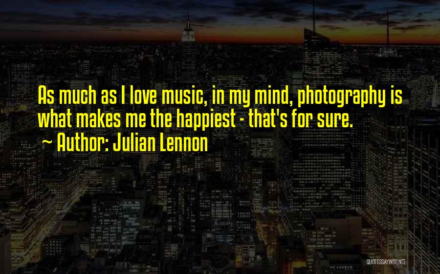 I Love My Photography Quotes By Julian Lennon