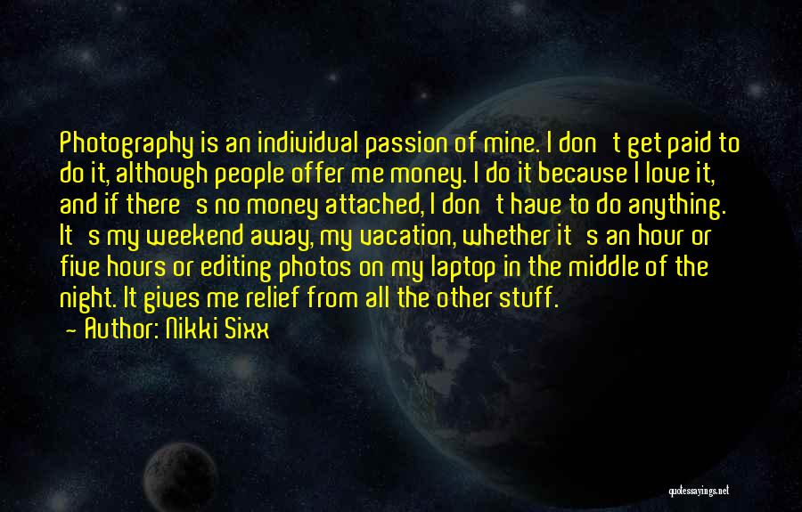 I Love My Photography Quotes By Nikki Sixx