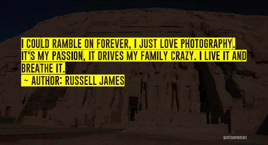 I Love My Photography Quotes By Russell James