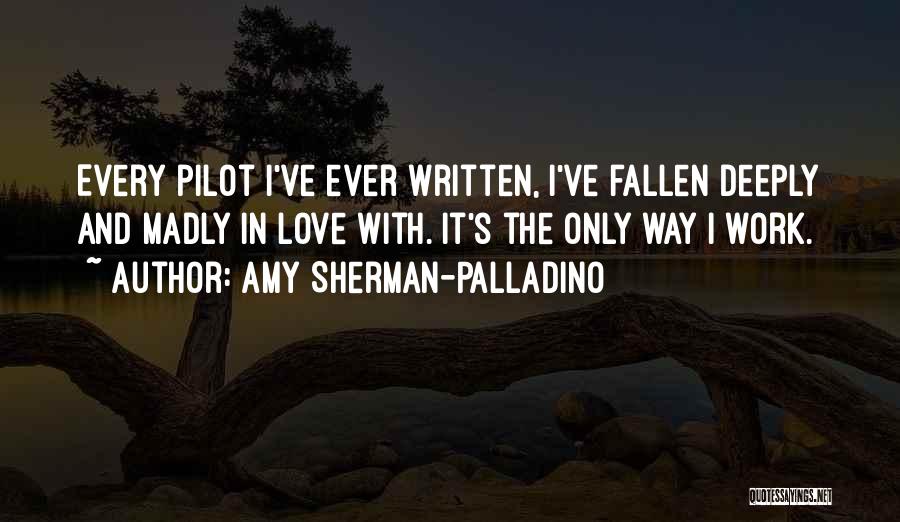 I Love My Pilot Quotes By Amy Sherman-Palladino
