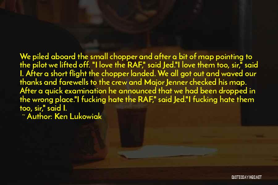 I Love My Pilot Quotes By Ken Lukowiak