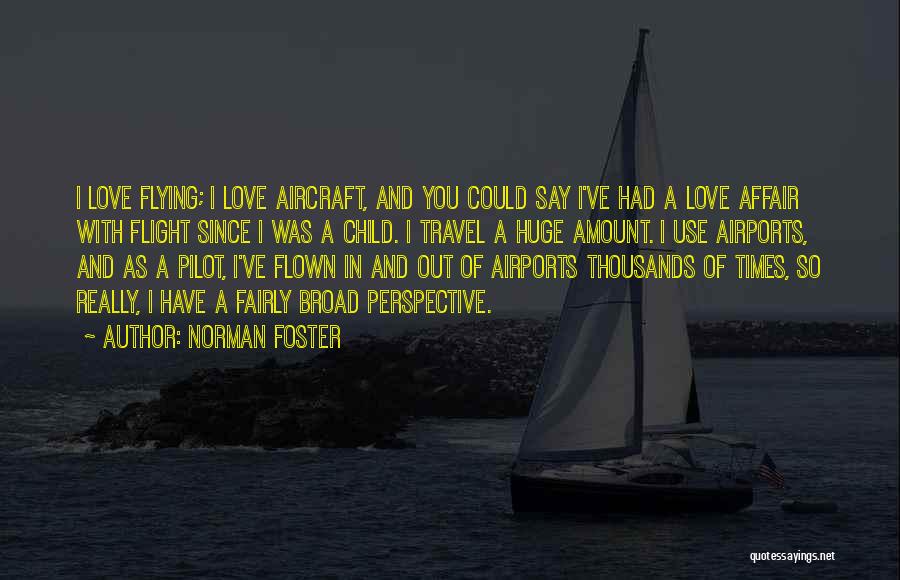 I Love My Pilot Quotes By Norman Foster