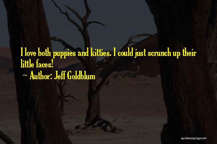 I Love My Puppies Quotes By Jeff Goldblum