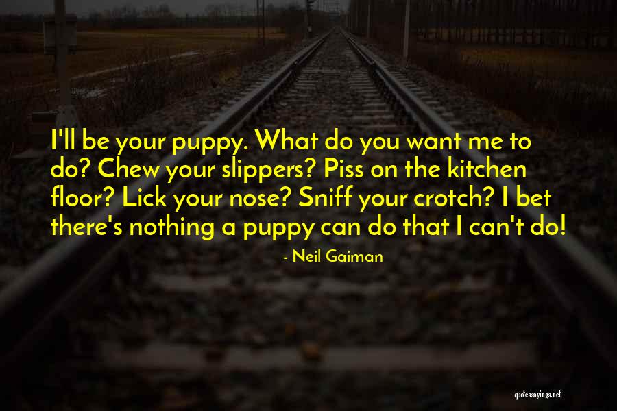 I Love My Puppy Quotes By Neil Gaiman I Love My Puppy Quotes By Neil Gaiman