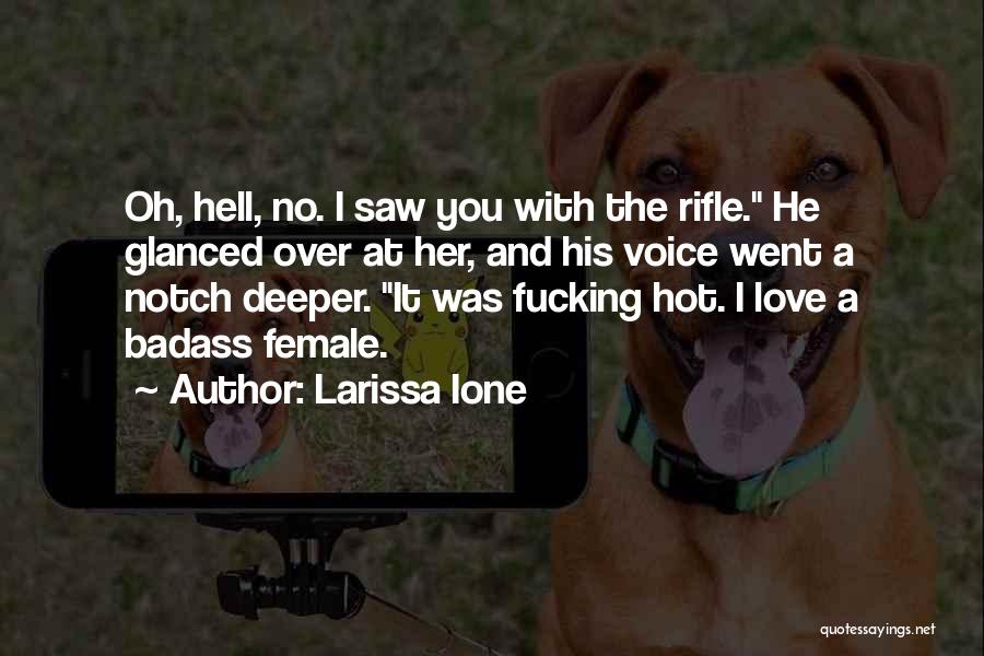 I Love My Rifle More Than You Quotes By Larissa Ione