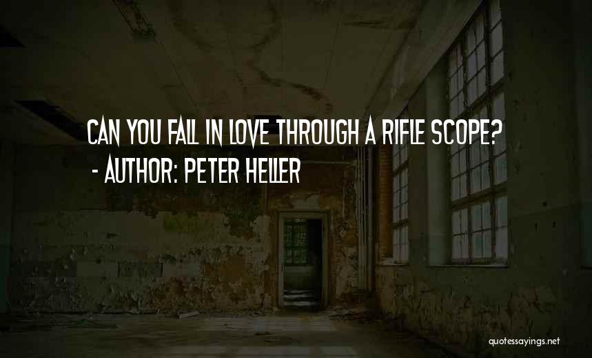 I Love My Rifle More Than You Quotes By Peter Heller