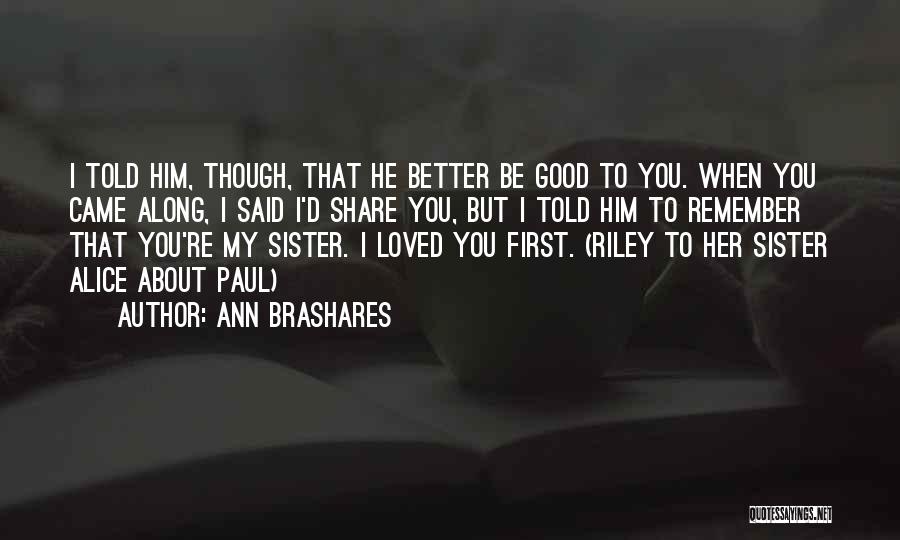 I Love My Sister Quotes By Ann Brashares