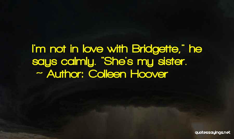 I Love My Sister Quotes By Colleen Hoover