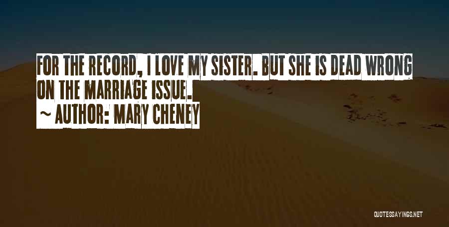 I Love My Sister Quotes By Mary Cheney