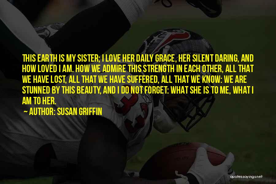I Love My Sister Quotes By Susan Griffin