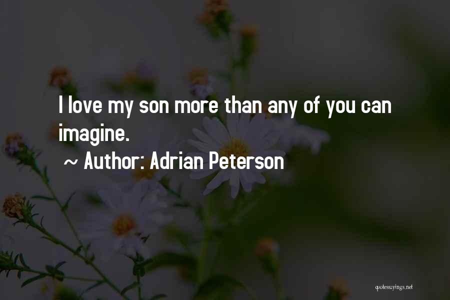 I Love My Son Quotes By Adrian Peterson