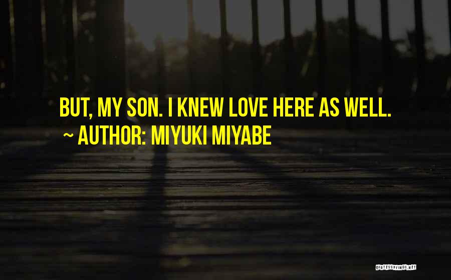 I Love My Son Quotes By Miyuki Miyabe