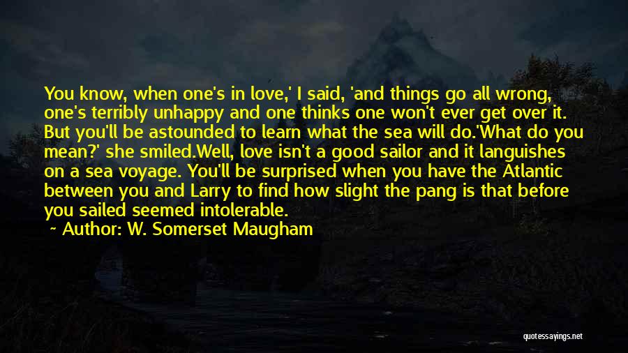 I Love My Us Sailor Quotes By W. Somerset Maugham
