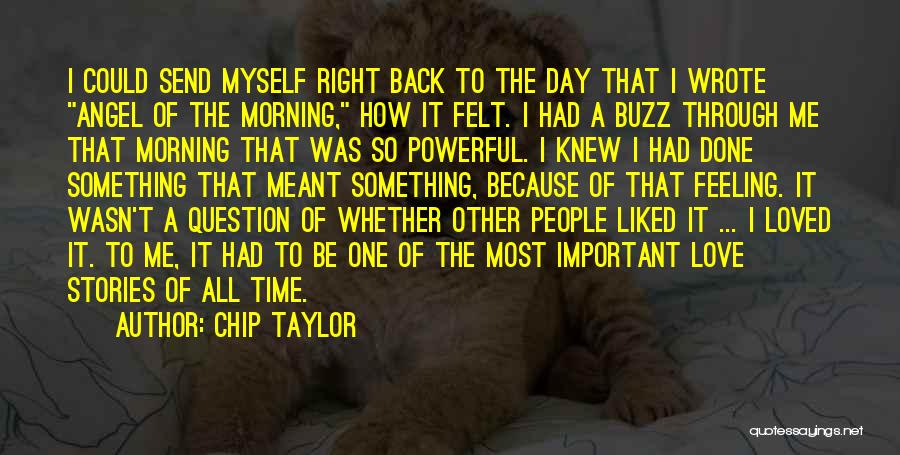 I Love Myself Because Quotes By Chip Taylor