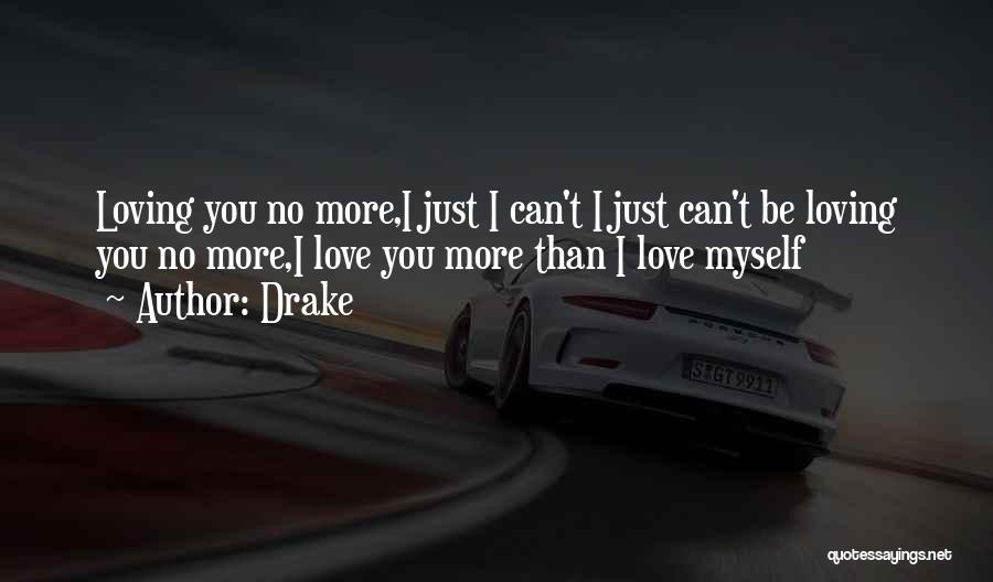 I Love Myself More Than You Quotes By Drake