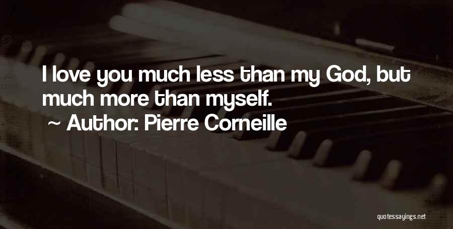 I Love Myself More Than You Quotes By Pierre Corneille