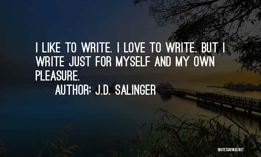 I Love Myself Quotes By J.D. Salinger