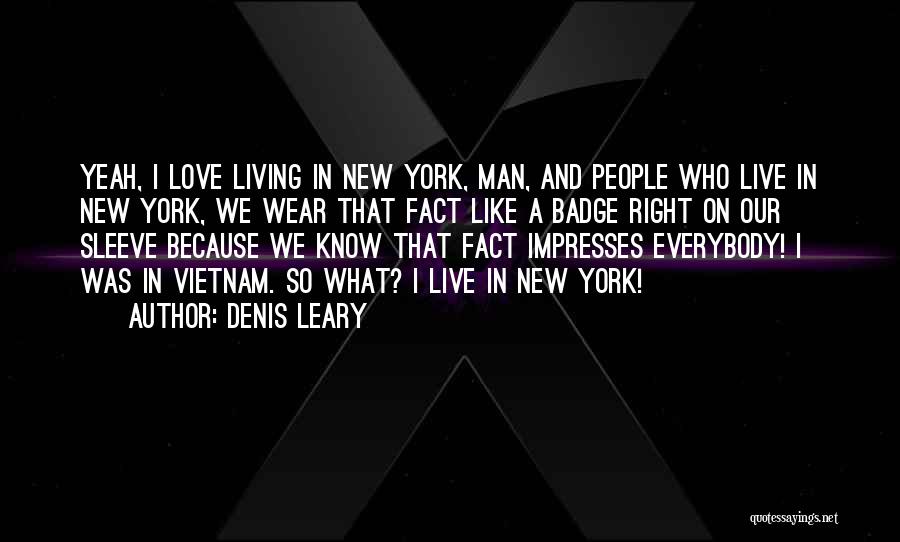 I Love New York Funny Quotes By Denis Leary