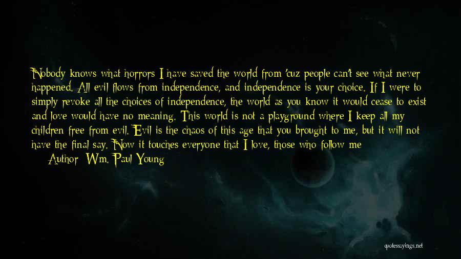 I Love Nobody But You Quotes By Wm. Paul Young