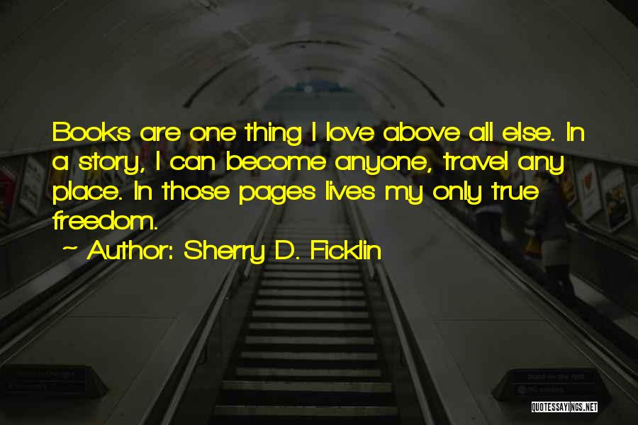 I Love Only One Quotes By Sherry D. Ficklin