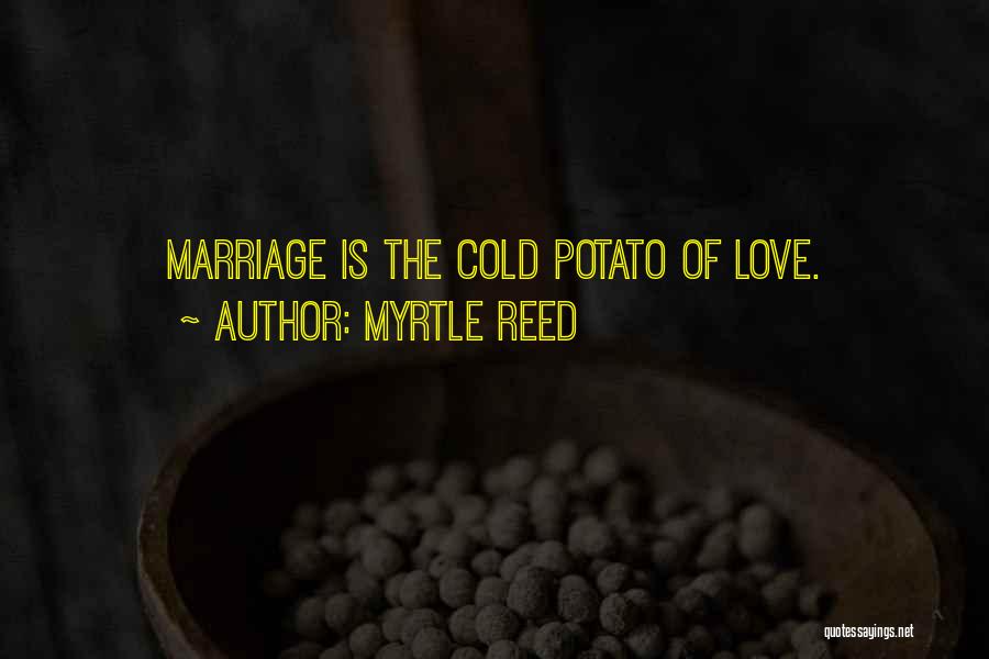 I Love Potatoes Quotes By Myrtle Reed