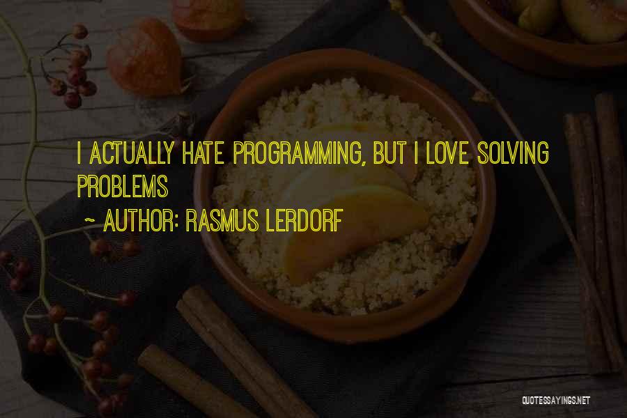 I Love Programming Quotes By Rasmus Lerdorf