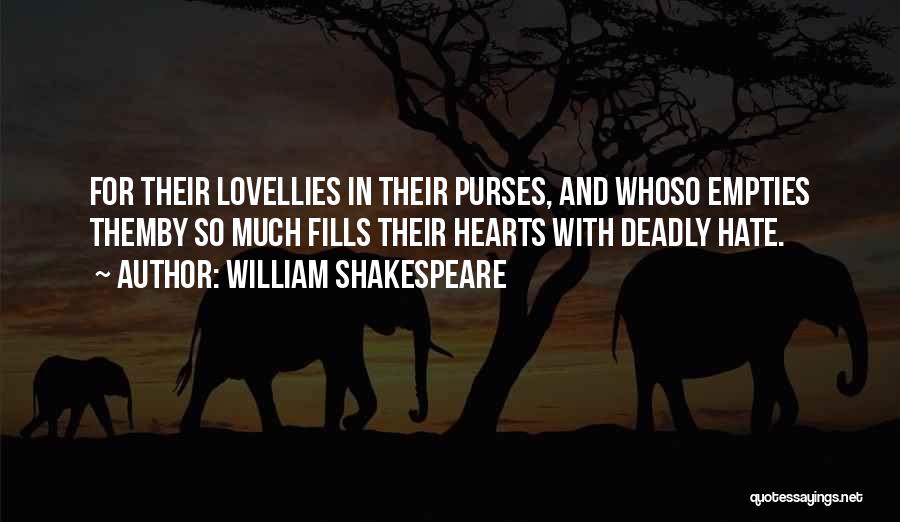 I Love Purses Quotes By William Shakespeare