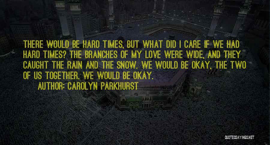 I Love Rain Quotes By Carolyn Parkhurst