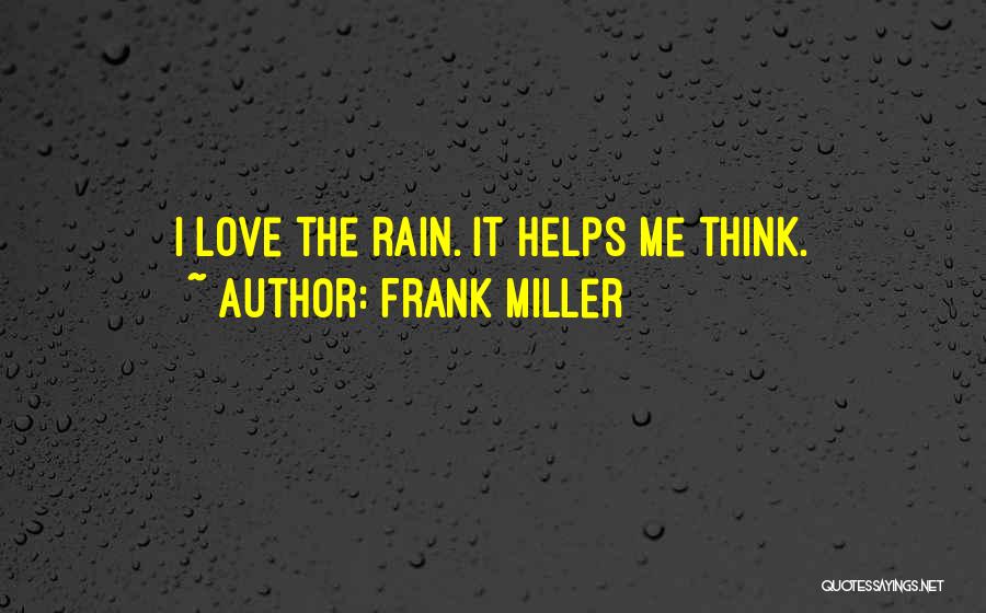 I Love Rain Quotes By Frank Miller