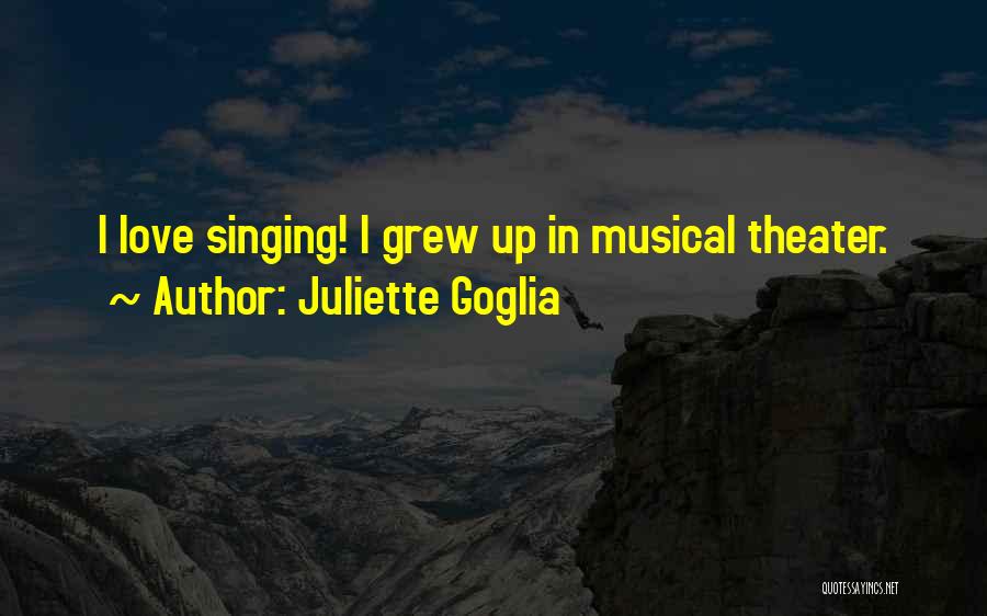 I Love Singing Quotes By Juliette Goglia