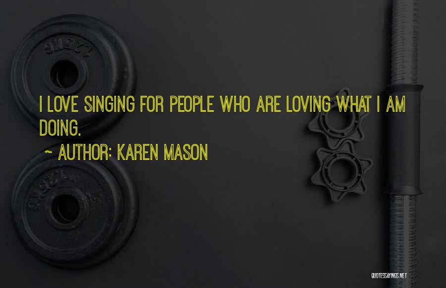 I Love Singing Quotes By Karen Mason