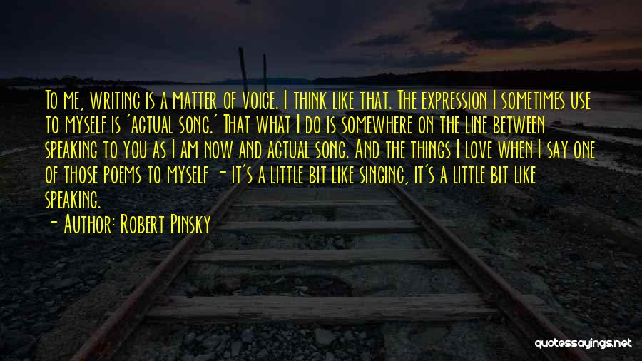 I Love Singing Quotes By Robert Pinsky