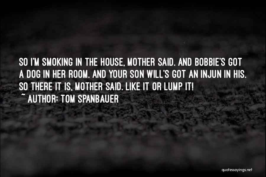 I Love Smoking Quotes By Tom Spanbauer