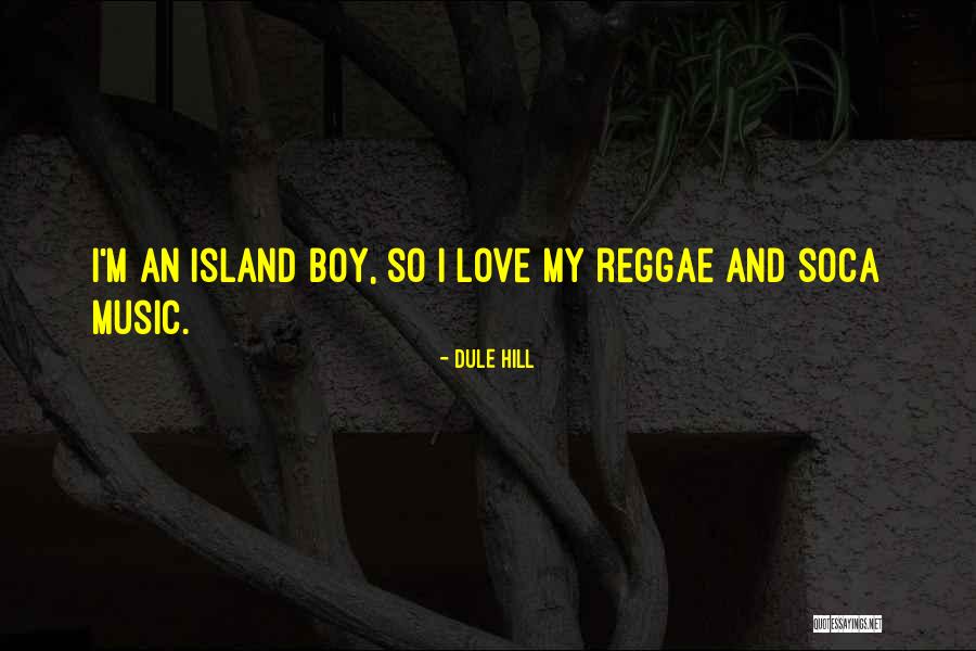 I Love Soca Quotes By Dule Hill I Love Soca Quotes By Dule Hill