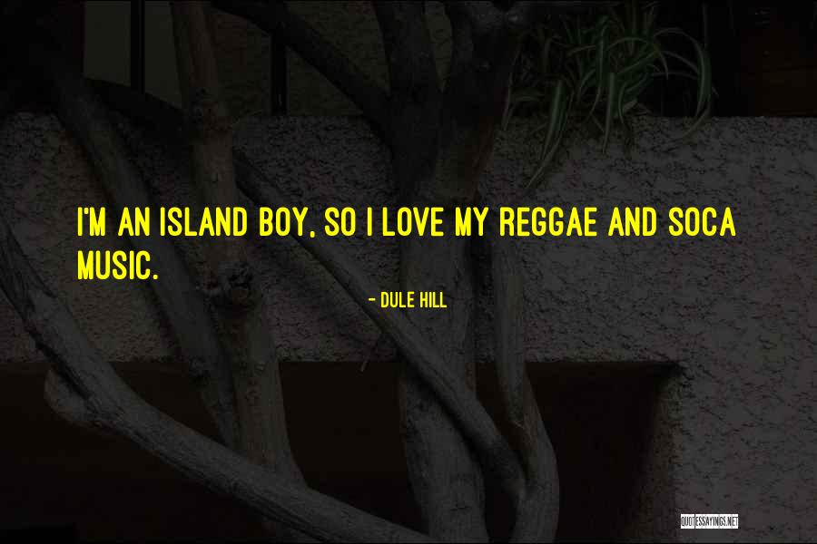 I Love Soca Quotes By Dule Hill