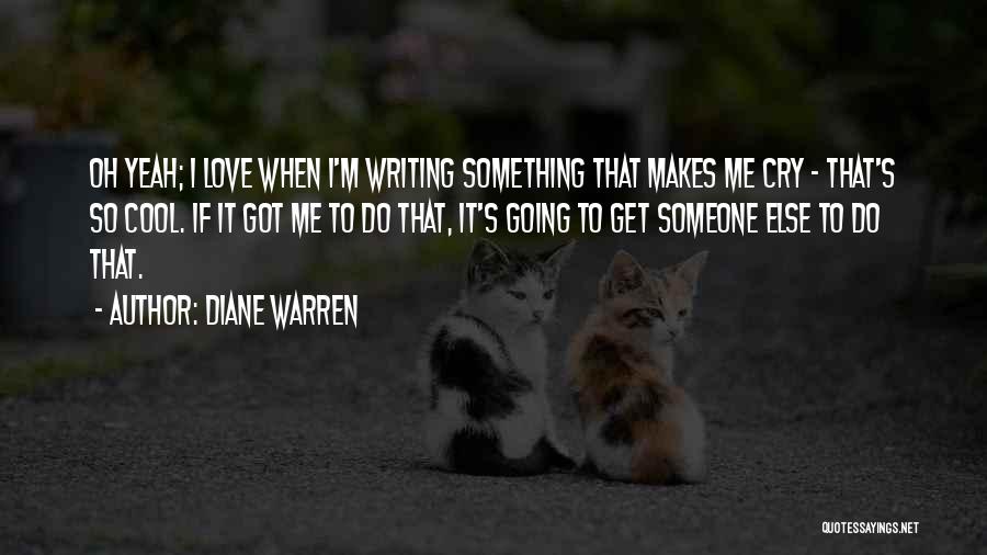 I Love Someone Else Quotes By Diane Warren