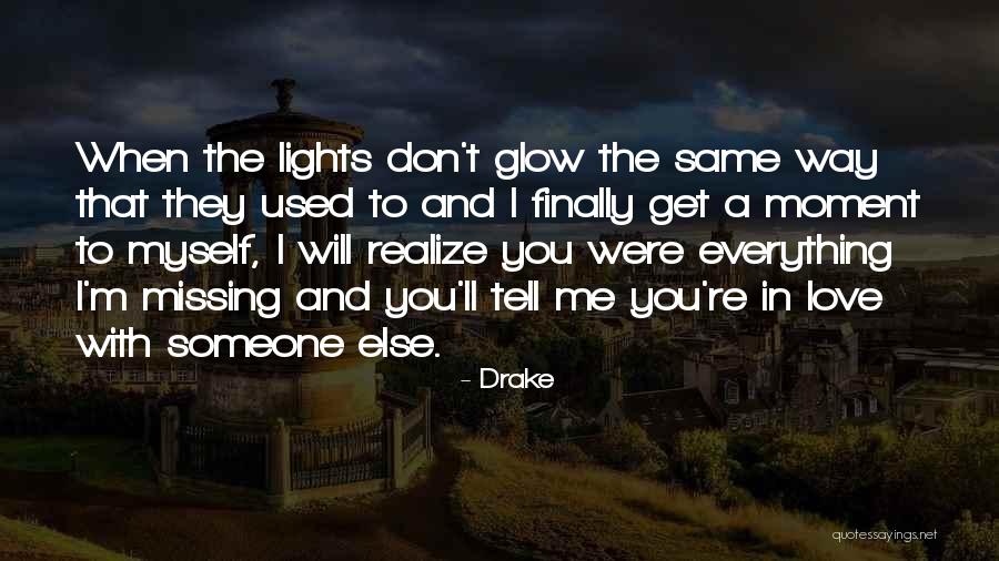 I Love Someone Else Quotes By Drake