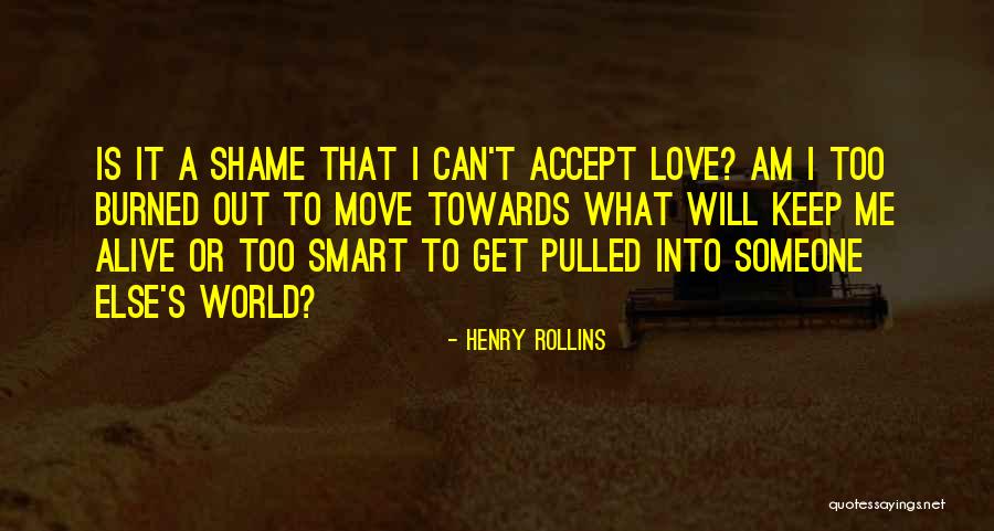 I Love Someone Else Quotes By Henry Rollins