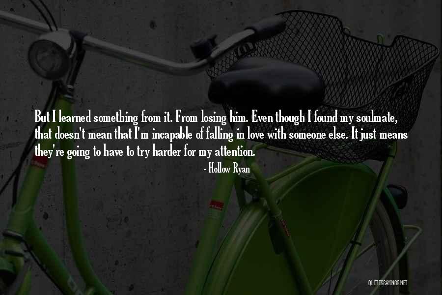 I Love Someone Else Quotes By Hollow Ryan I Love Someone Else Quotes By Hollow Ryan