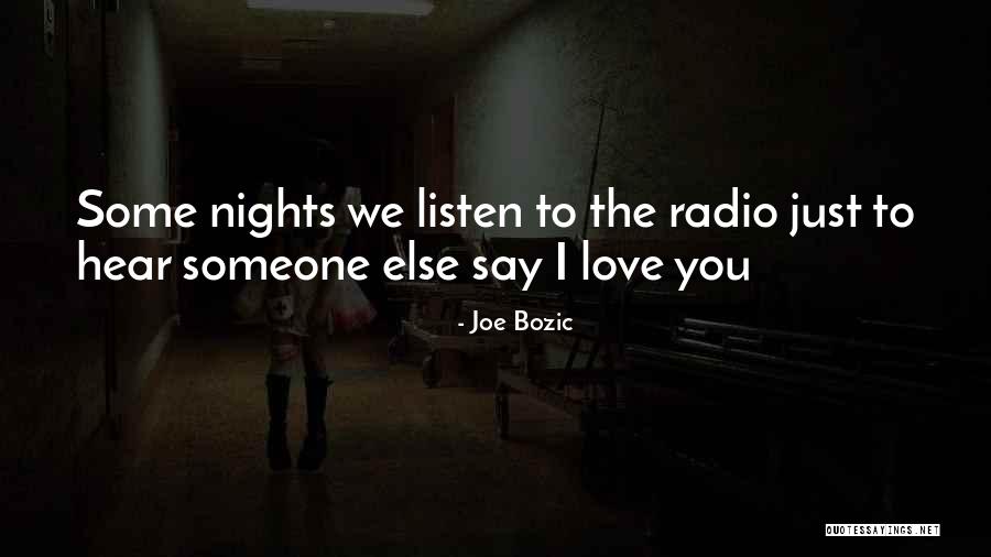 I Love Someone Else Quotes By Joe Bozic