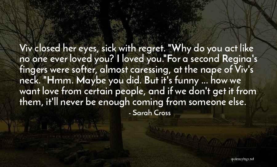 I Love Someone Else Quotes By Sarah Cross I Love Someone Else Quotes By Sarah Cross