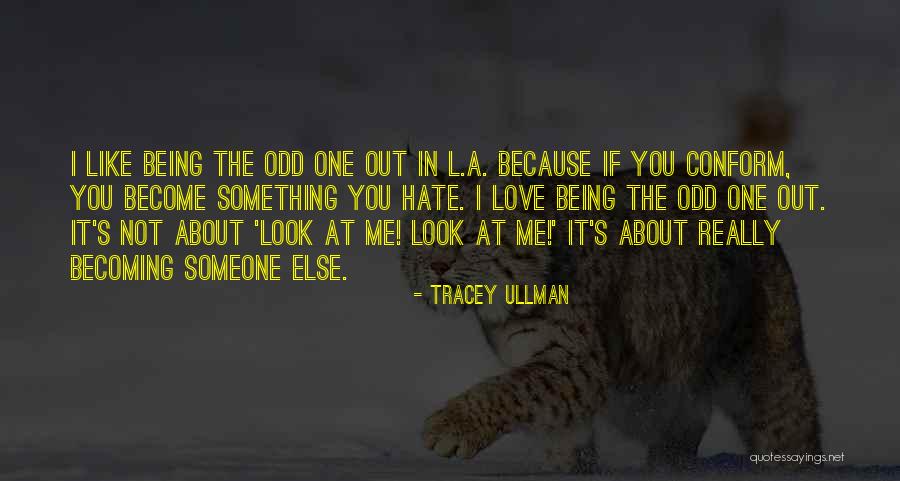 I Love Someone Else Quotes By Tracey Ullman