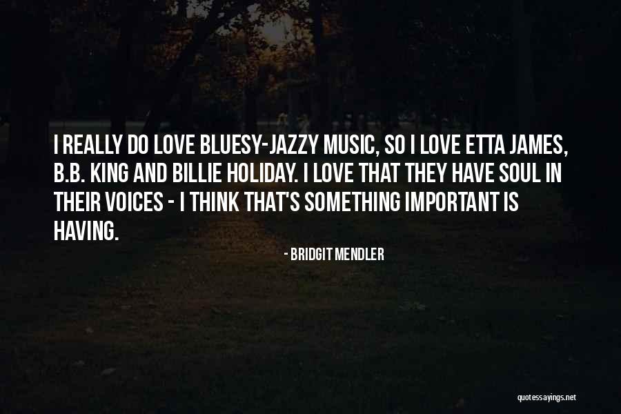 I Love Soul Music Quotes By Bridgit Mendler