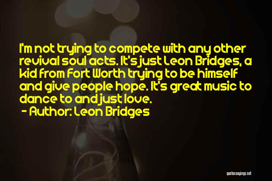 I Love Soul Music Quotes By Leon Bridges