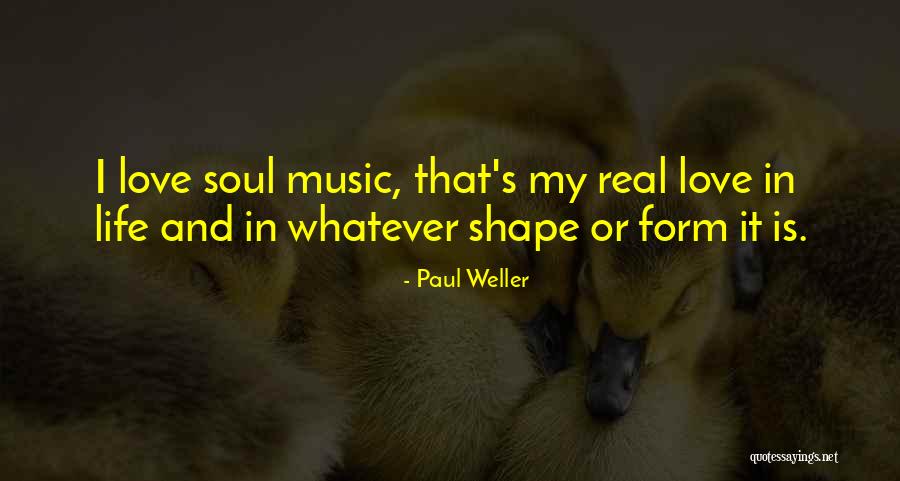 I Love Soul Music Quotes By Paul Weller