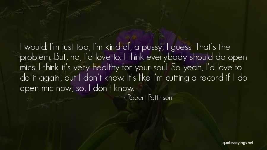 I Love Soul Music Quotes By Robert Pattinson