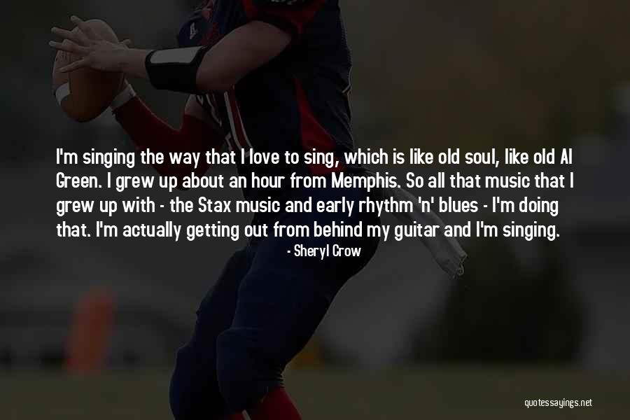 I Love Soul Music Quotes By Sheryl Crow